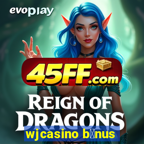 wjcasino b么nus